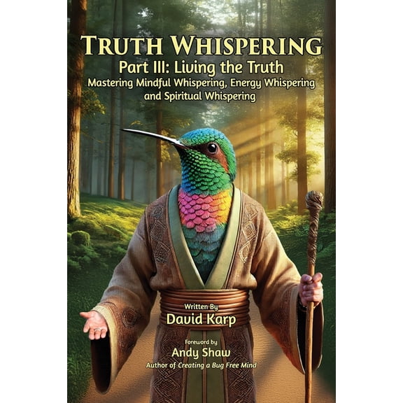 Truth Whispering Truth Whispering Part III: Living the Truth: Mastering Mindful Whispering, Energy Whispering and Spiritual Whispering, Book 3, (Paperback)