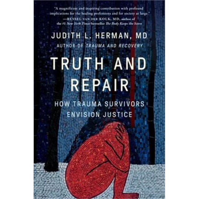 Truth and Repair How Trauma Survivors Envision Justice (Hardback or