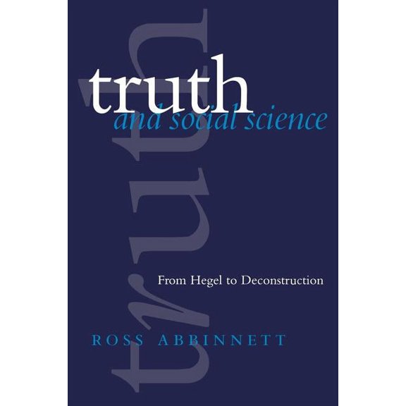 Truth and Social Science: From Hegel to Deconstruction, (Paperback)