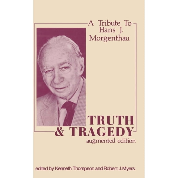 Truth and Tragedy: Tribute to Hans J. Morgenthau, (Hardcover)
