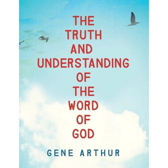Truth and Understanding of the Word of God