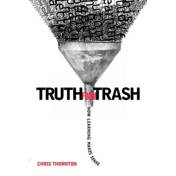 Pre-Owned Truth from Trash: How Learning Makes Sense (Hardcover) 0262201275 9780262201278