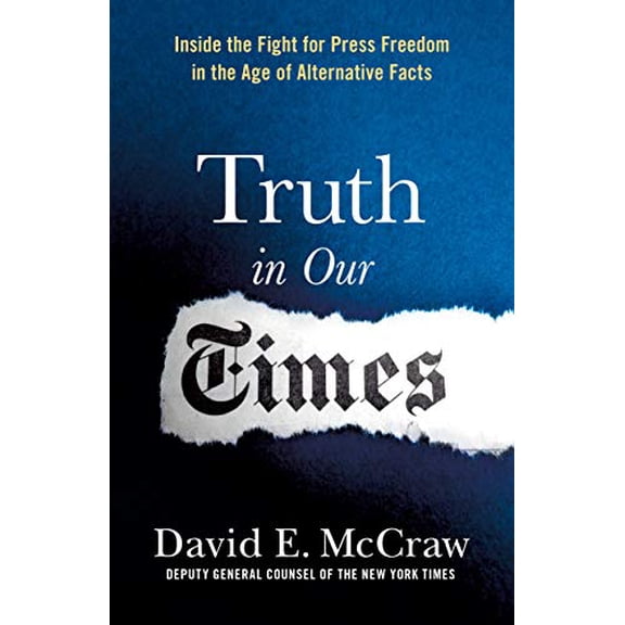 Pre-Owned Truth in Our Times: Inside the Fight for Press Freedom in the Age of Alternative Facts (Hardcover) 1250184428 9781250184429