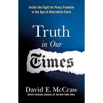 Pre-Owned Truth in Our Times: Inside the Fight for Press Freedom in the Age of Alternative Facts (Hardcover) 1250184428 9781250184429