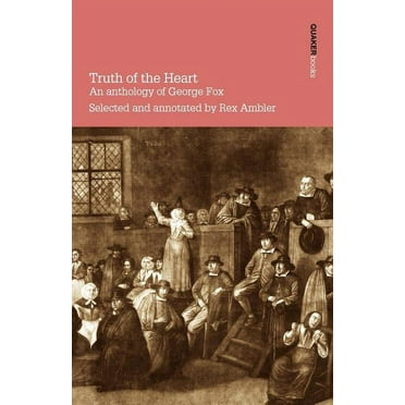 Truth of the Heart. an Anthology of George Fox (Paperback)