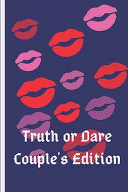 Truth or Dare, Couples Edition: The Erotic Game Of Naughty Choices Paperback
