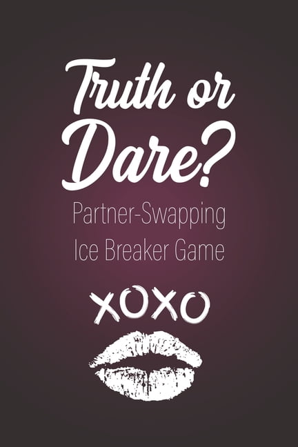 Truth or Dare? - Partner-Swapping Ice Breaker Game Perfect for Valentines day gift for him or her - Sex Game for Consenting Adults! (Paperback) image