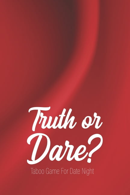 Truth or Dare - Taboo Game For Date Night Perfect for Valentines day gift for him or her - Sex Game for Consenting Adults! (Paperback) photo pic