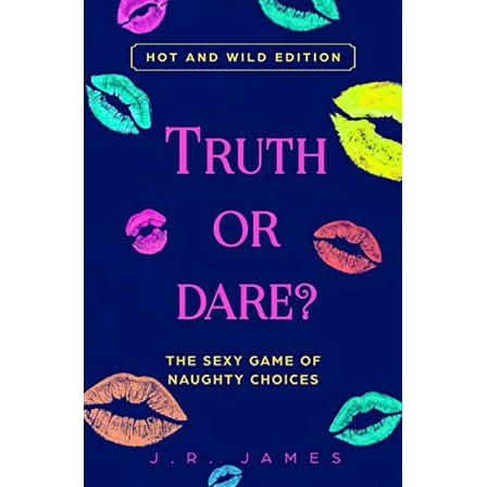 Pre-Owned Truth or Dare? The Sexy Game of Naughty Choices: Hot and Wild Edition (Paperback) 169924619X 9781699246191
