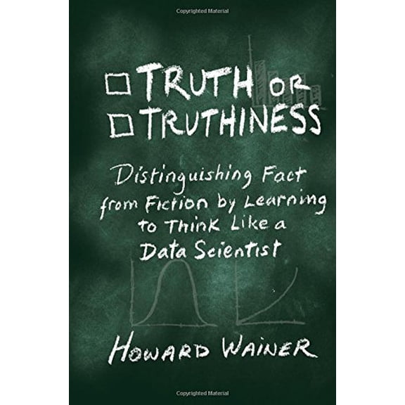 Pre-Owned Truth or Truthiness: Distinguishing Fact from Fiction by Learning to Think Like a Data Scientist (Hardcover) 1107130573 9781107130579