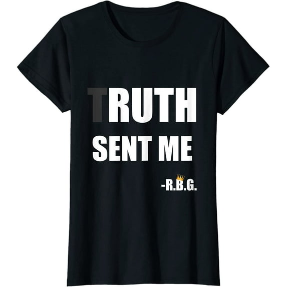Truth sent me Ruth Sent me RBG T-Shirt