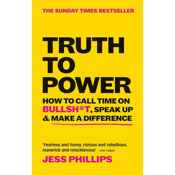 Truth to Power : How to Call Time on Bullsh*t, Speak Up & Make a Difference (Paperback)