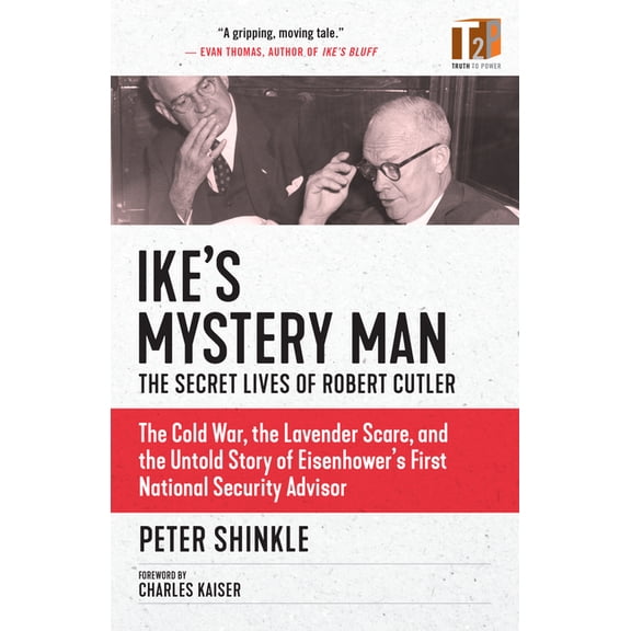 Truth to Power: Ike's Mystery Man : The Secret Lives of Robert Cutler (Paperback)