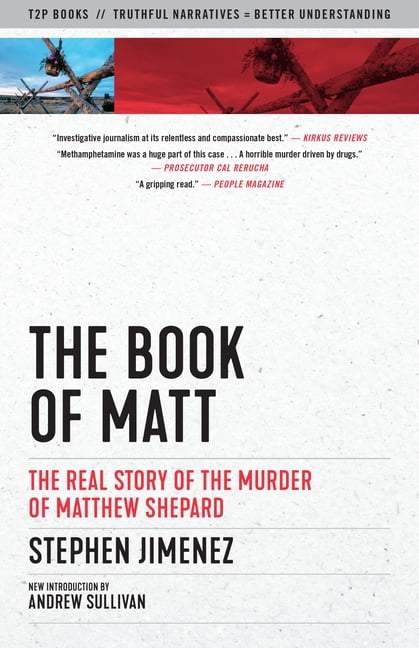 STEPHEN JIMENEZ; ANDREW SULLIVAN Truth to Power The Book of Matt: The Real Story of the Murder of Matthew Shepard, (Paperback)