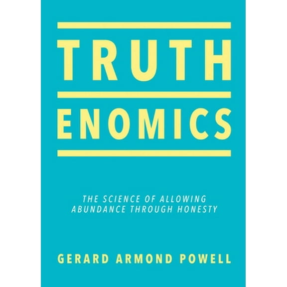 Pre-Owned Truthenomics: The Science of Allowing Abundance Through Honesty (Paperback) 0757324428 9780757324420