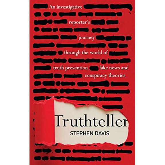 Pre-Owned Truthteller: An Investigative Reporter's Journey Through the World of Truth Prevention, Fake News and Conspiracy Theories (Paperback) 1925335895 9781925335897