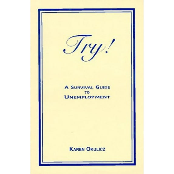 Pre-Owned Try! A Survival Guide to Unemployment (Paperback) 0964426005 9780964426009
