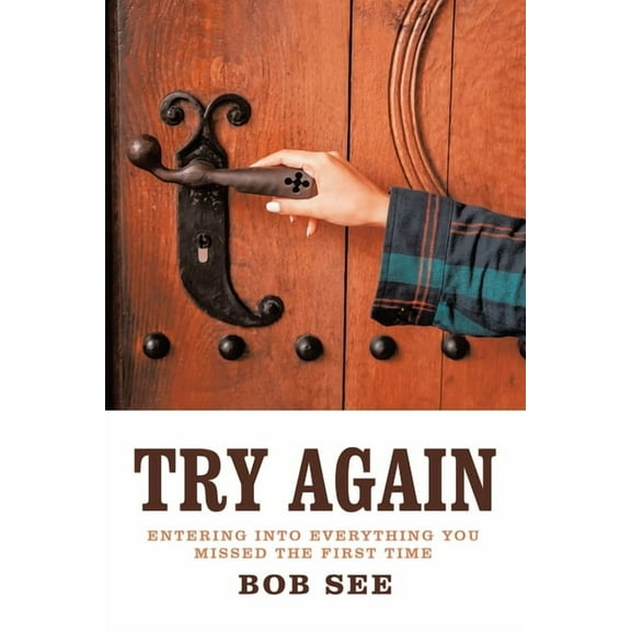 Try Again: Entering into Everything You Missed the First Time, (Paperback)