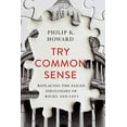 thumbnail image 1 of Pre-Owned Try Common Sense: Replacing the Failed Ideologies of Right and Left (Hardcover) 1324001763 9781324001768, 1 of 1