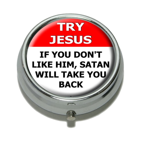 Try Jesus If Don't Like Him Satan Take You Back - Religious Funny Pill Box