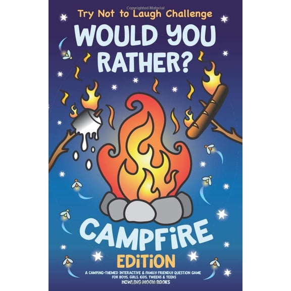 Pre-Owned Try Not to Laugh Challenge Would You Rather? Campfire Edition: A Camping-Themed Interactive & Family Friendly Question Game for Boys, Girls, Kids, Tweens & Teens
