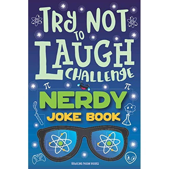 Pre-Owned Try Not to Laugh Challenge Nerdy Joke Book: Funny Geek Jokes, Nerd Puns, Geeky Riddles, Nerdy One Liners, LOL Science Stuff, Fun Geeky Interactive Ga... (Paperback) 1643400762 9781643400761