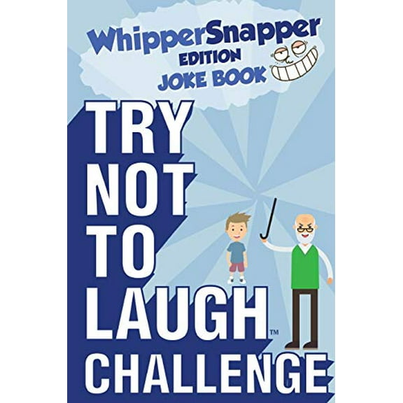 Pre-Owned Try Not to Laugh Challenge - Whippersnapper Edition: A Hilarious and Interactive Joke Book Contest for Boys Ages 6, 7, 8, 9, 10, and 11 Years Old (Paperback) 1942915373 9781942915379