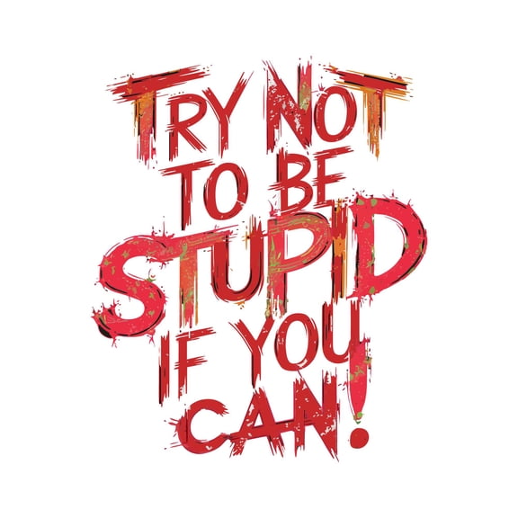 Try Not To Be Stupid If You Can Witty Sarcastic Humorous Funny Quote Wall Art Sticker Designs Vinyl Stickers For Home House Walls Rooms Windows Bedroom Decoration Size (12x12 inch)