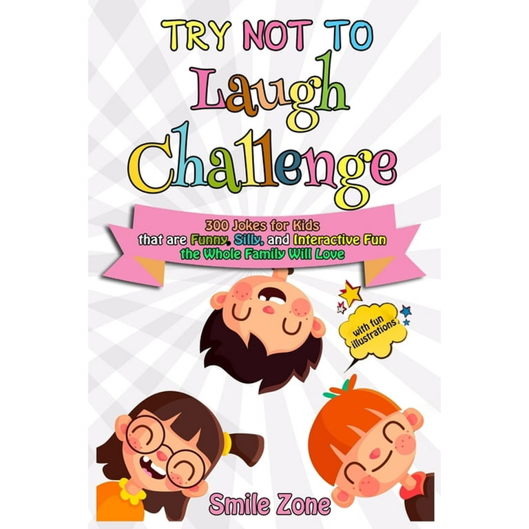 Try Not To Laugh Challenge 300 Jokes for Kids that are Funny Silly and Interactive Fun the Whole Family Will Love Walmart
