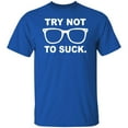 thumbnail image 1 of Try Not To Suck T-Shirt, 1 of 1
