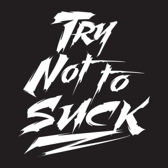 Try Not To Suck Vinyl Decal Sticker | Cars Trucks Vans SUVs Windows Walls Cups Laptops | White | 5.5 x 4.9 Inches | KCD2185