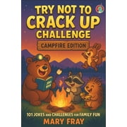 Try Not to Crack Up Challenge - Campfire Edition 101 Jokes and Challenges for Family Fun, Paperback