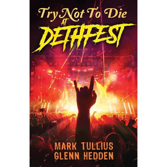 Try Not to Die Try Not to Die: At Dethfest: An Interactive Adventure, Book 7, (Paperback)