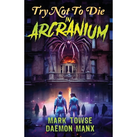Try Not to Die Try Not to Die: In Arcranium: An Interactive Adventure, Book 14, (Paperback)