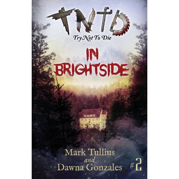 Try Not to Die Try Not to Die: In Brightside: An Interactive Adventure, Book 2, (Paperback)