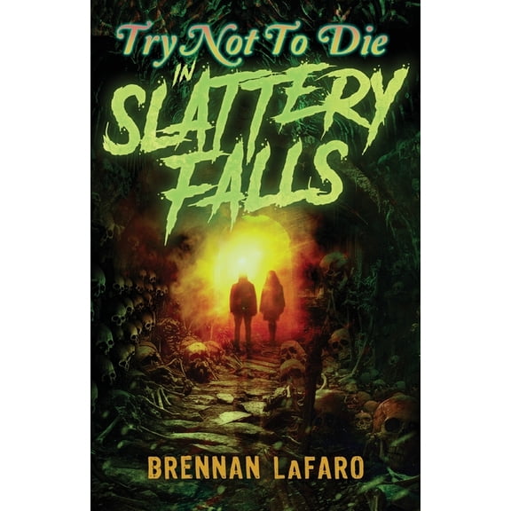 Try Not to Die Try Not to Die: In Slattery Falls: An Interactive Adventure, Book 22, (Paperback)