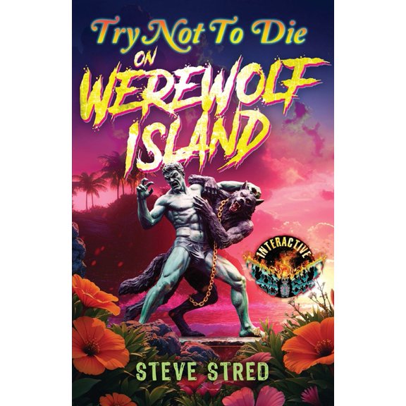 Try Not to Die Try Not to Die on Werewolf Island: An Interactive Horror Gamebook, Book 24, (Paperback)