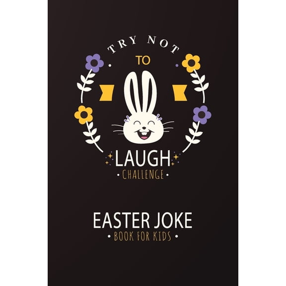 Try Not to Laugh Challenge Easter Joke Book for Kids: An interactive Easter-themed fun joke book for kids / Matte Finish Cover