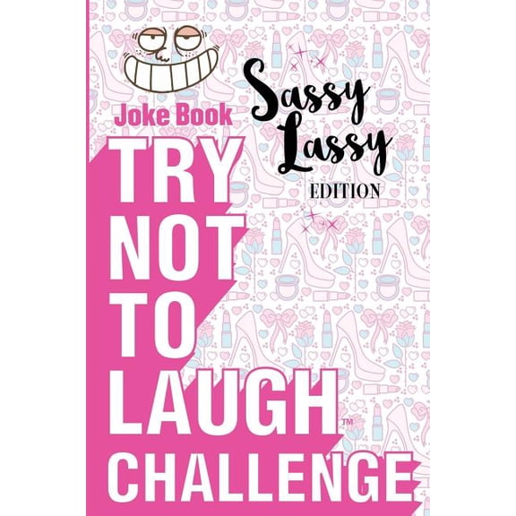 Try Not to Laugh Challenge - Sassy Lassy Edition: A Hilarious Stocking Stuffer for Girls - An (Paperback) by Crazy Corey