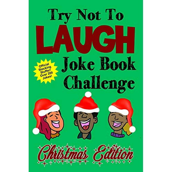 Pre-Owned Try Not To Laugh Joke Book Challenge Christmas Edition: Official Stocking Stuffer For Kids Over 200 Jokes Joke Book Competition For Boys and Girls Gif (Paperback) 1731320388 9781731320384