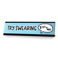 thumbnail image 1 of Try Swearing Desk Sign, novelty nameplate (2 x 8"), 1 of 3