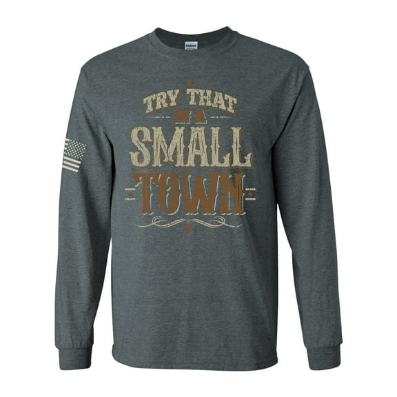 Try That In A Small Town Country Music Mens Long Sleeve T-shirt Graphic Tee-Heather Grey-xl