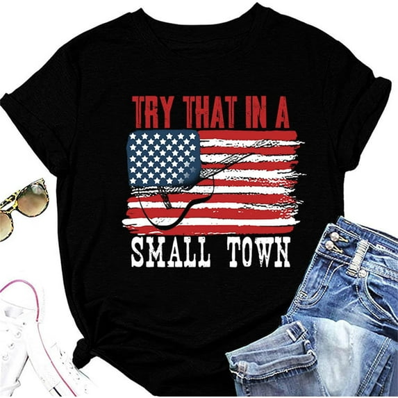 Try That in A Small Town Shirt for Women Vintage Patriotic Flag USA Country Music Lover T-Shirt