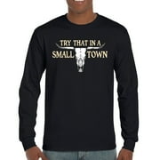 Try That in a Small Town Cattle Skull Long Sleeve T-shirt American Patriotic Country Music Conservative Republican