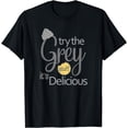 thumbnail image 1 of Try The Grey Stuff it's Delicious is a Gift for Eater Lover T-Shirt, 1 of 3