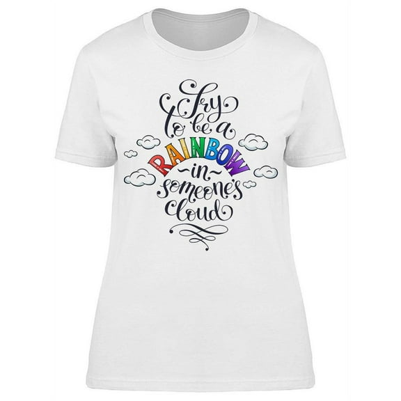 Try To Be A Rainbow T-Shirt Women -Image by Shutterstock, Female Small