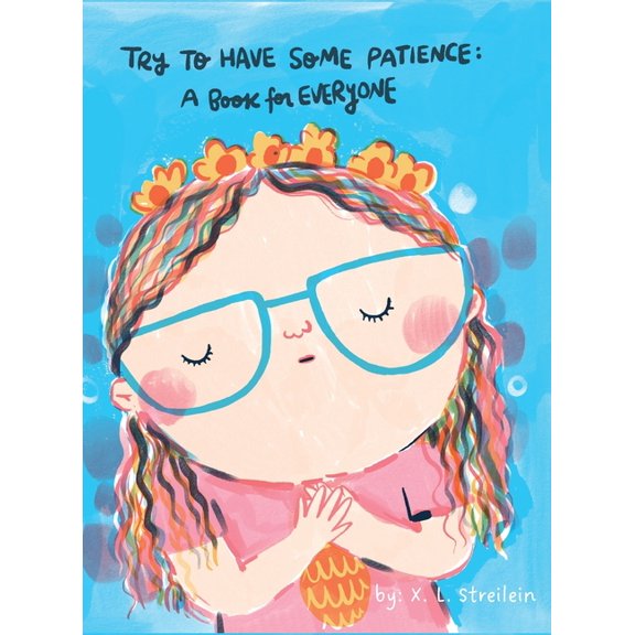 Try To Have Some Patience: A Book for Everyone, (Hardcover)