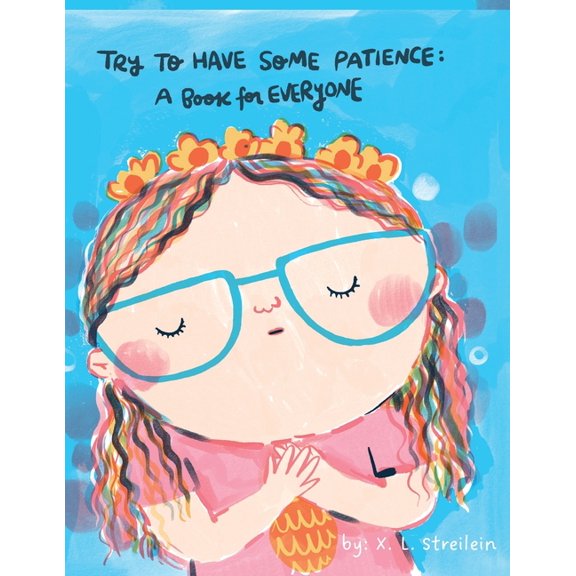 Try To Have Some Patience: A Book for Everyone, (Paperback)