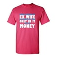 thumbnail image 1 of Try To Remarry My Ex Wife Sarcastic Humor Graphic Tees Gift For Mens Novelty Funny T Shirt, 1 of 5