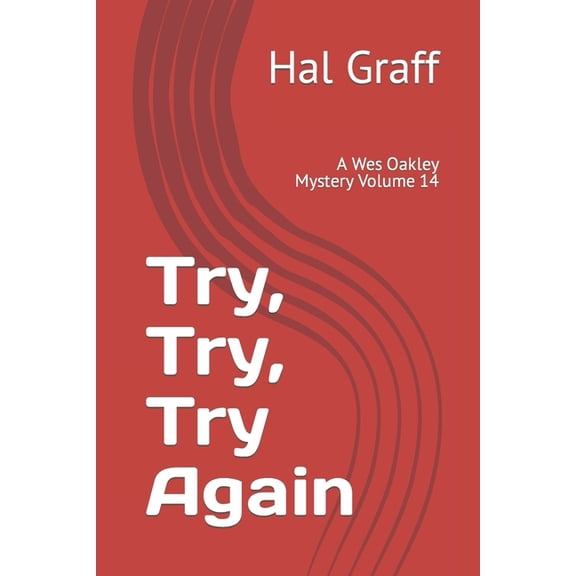 Try, Try, Try Again : A Wes Oakley Mystery Volume 14 (Paperback)